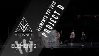 [1st Place] Project D | Elements XVI 2016 [Official @VIBRVNCY 4K] @projectd_nj #elementsxvi