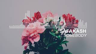 SAFAKASH - Somebody