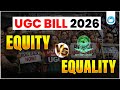 UGC Bill 2026 | Equity vs Equality | UGC New Rules