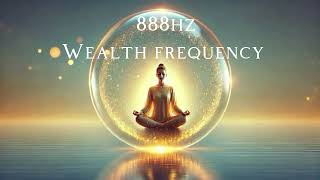 888hz wealth and abundance vibration frequency manifesting the life of your dreams #meditation