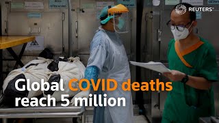 Global COVID-19 deaths reach 5 million