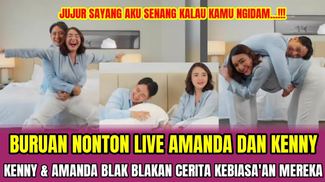 BURUAN NONTON LIVE AMANDA DAN KENNY❗KENNY & AMANDA BLAK BLAKAN CERITA KEBIASA'AN MEREKA‼️