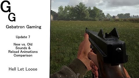 Hell Let Loose - Update 7 - New vs. Old Sounds & Animations Comparison