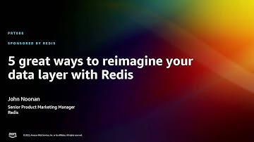 AWS re:Invent 2022 - 5 great ways to reimagine your data layer with Redis (PRT088)