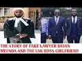 The Story Of Fake Lawyer Brian Mwenda And The LSK Boss Girlfriend