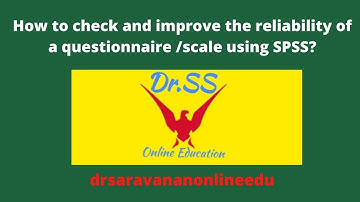 How to check and improve the Reliability of a questionnaire /scale using SPSS in simple steps?