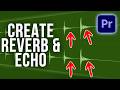 How to Add Reverb & Echo to Audio in Premiere Pro (Easy Guide!)