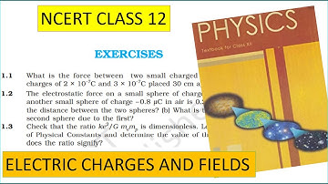 NCERT |CLASS 12 |ELECTRIC CHARGES AND FIELDS | EXCERCISE 1.1 1.2 1.3 1.6 1.8 1.9 1.10 1.11 1.12 1.13