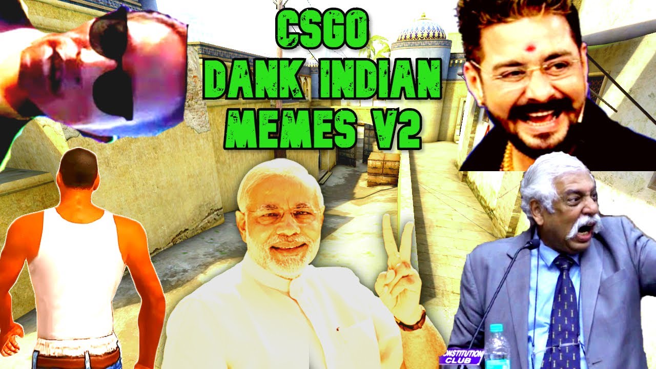 CS:GO DANK INDIAN MEMES V2 | CS:GO Funny Moments Ft. Hindustani Bhau ...