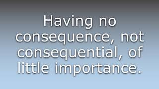 What does Inconsequential mean?