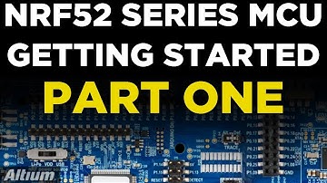 Getting Started with an nRF52 Series MCU Part One