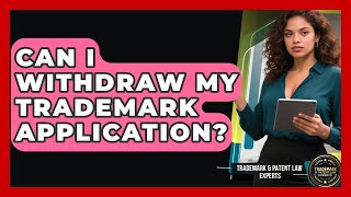 Can I Withdraw My Trademark Application | Trademark and Patent Law Experts News