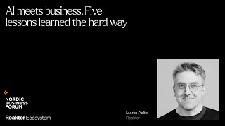 AI meets business. 5 lessons learned the hard way | Reaktor Ecosystem Café @ NBF 2025