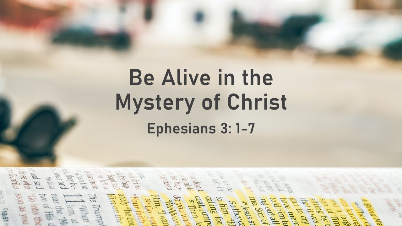 Be Alive in the Mystery of Christ (Ephesians 3: 1-7) - YouTube