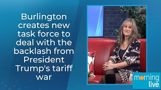 Burlington creates new task force to deal with the backlash from President Trump's tariff war