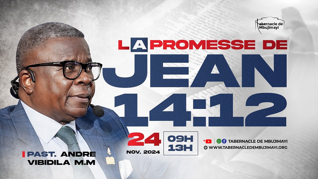 CULTE DOMINICAL DU 24.11.2024 | LA PROMESSE DE JEAN 14:12 | PASTEUR ANDRE VIBIDILA MWANA MANIANGA