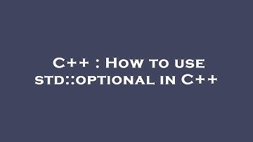 C++ : How to use std::optional in C++