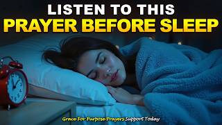 Pray This Before You Sleep & Watch Miracles Happen | Powerful Bedtime Prayer for Peace & Protection