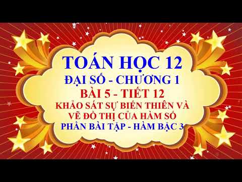 Video Toán học lớp 12 - Đại số - Chương 1 - Bài 5 -Khảo sát... - youtube