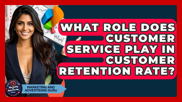 What Role Does Customer Service Play In Customer Retention Rate? - Marketing and Advertising Guru