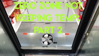 Zero Zone not keeping temp: Part 2
