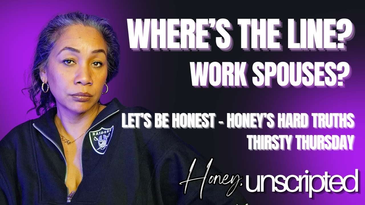 Work Wives & Work Husbands: Harmless or Crossing the Line? | Honey, Unscripted