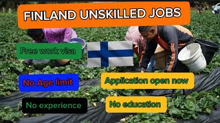 FINLAND UNSKILLED JOB|FREE WORK VISA |NO AGE LIMIT |NO EXPERIENCE |NO EDUCATION