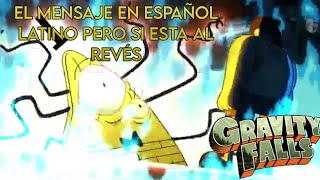El Mensaje De Bill Cipher Pero SI Lo Dice Al Revés En Español Latino - Gravity Falls