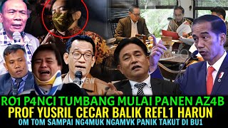 RO1 P4NCI TUMBANG MULAI PANEN AZ4B👿!? PROF YUSRIL CECAR BALIK REFL1 HARUN OM TOM NGAMUK TAKUT DIBU1🤣