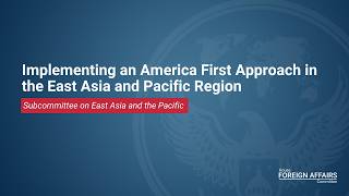 Implementing an America First Approach in the East Asia and Pacific Region - 6.25.26
