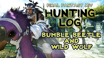 FFXIV-  Hunting Log: Bumble Beetle & Wild Wolf