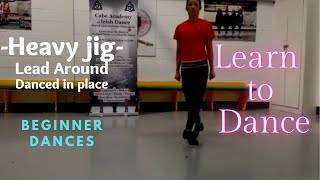 Beginner Heavy Jig - Lead round, danced on the spot with music