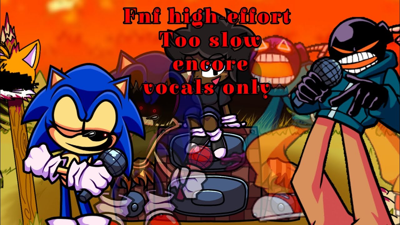 Sonic.exe FNF HIGH-EFFORT TOO SLOW ENCORE: REBOOTED (vocals only Sonic ...