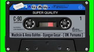 Muchsin & Anna Bahfen - Djangan Gusar - [ OM. Purnama ]