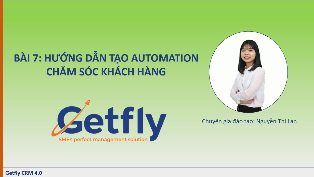 [Getfly 4.0] Bài 7: Hướng dẫn tạo Automation Chăm sóc khách hàng - YouTube