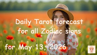 Daily Tarot Reading 🔮 What the Cards Reveal for May 13, 2026 | Zodiac Signs Insight!