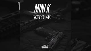 Wayne 4m - Mini k (Official Audio)