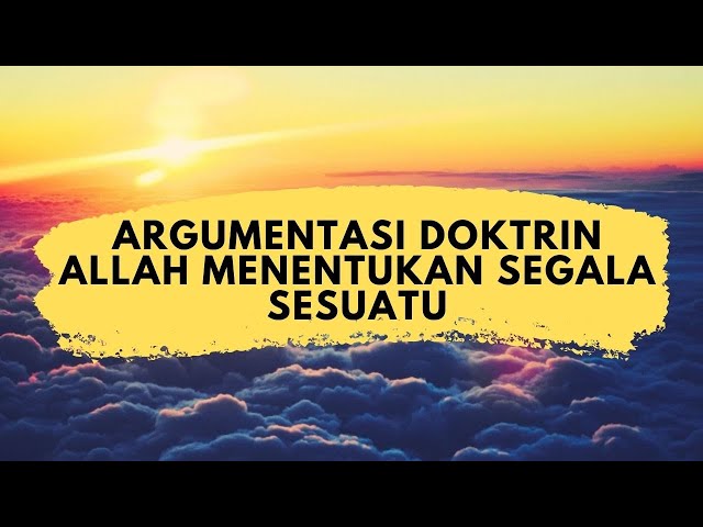 Argumentasi Doktrin 'Allah Menentukan Segala Sesuatu'. class=