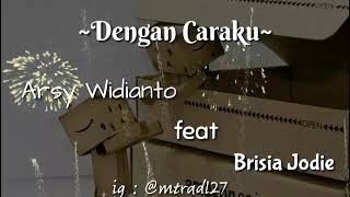 Download Lagu Dengan caraku🎧 Arsy Widianto feat Brisia Jodie MP3