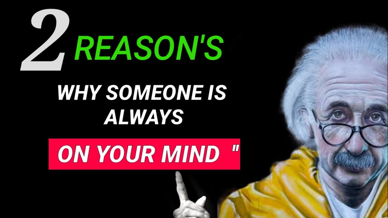 Two Reasons Why Someone is Always in Your Mind   Albert Einstein