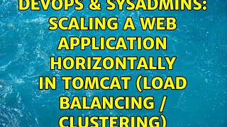 DevOps & SysAdmins: Scaling a web application horizontally in Tomcat (load balancing / clustering) Net Worth