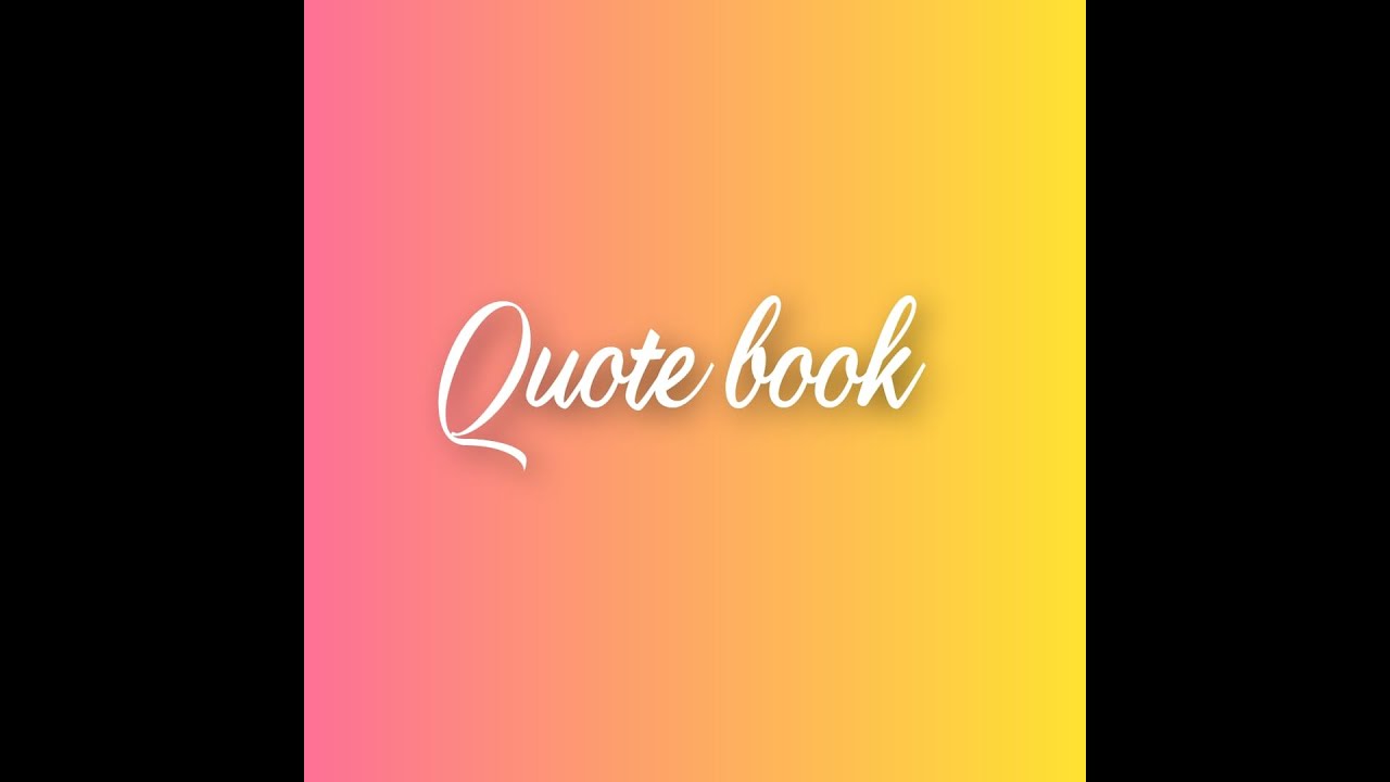 Quote book (just a jist of inspirational quotes by idols) 