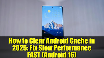 How to Clear Android Cache in 2025: Fix Slow Performance FAST (Android 16)