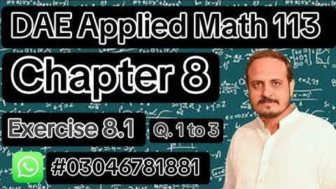 DAE Math 113 || 1st Year || Applied Mathematics 113 || Chapter 8 || Exercise 8.1 || Question 1 to 3