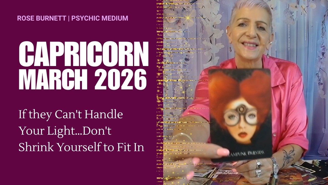 CAPRICORN MARCH 2026 If they Can't Handle Your Light…Don't Shrink Yourself to Fit In