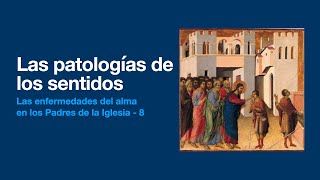 Las patologías de los sentidos - Las enfermedades del alma en los Padres de la Iglesia 8