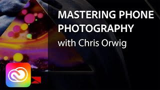 Mastering Mobile Photography with Chris Orwig | Adobe Creative Cloud screenshot 4