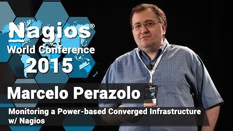 Marcelo Perazolo: Monitoring a Power-based Converged Infrastructure | Nagios Con 2015