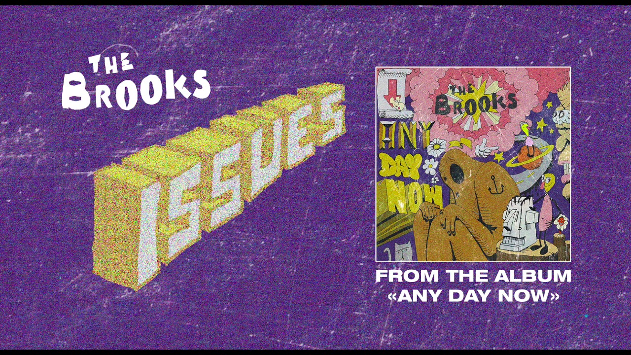 Watch The Brooks - Issues on YouTube Watch The Brooks - Issues on YouTube
