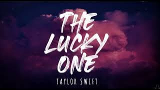 Taylor Swift - The Lucky One (Taylor's Version) (Lyrics)